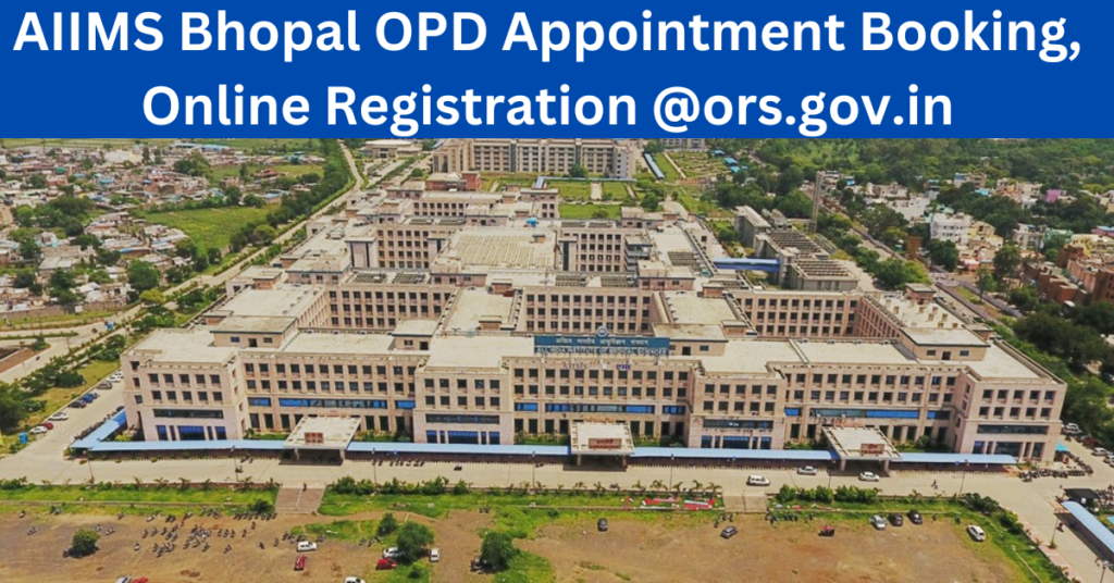 AIIMS Bhopal OPD Appointment Booking, Online Registration @ors.gov.in